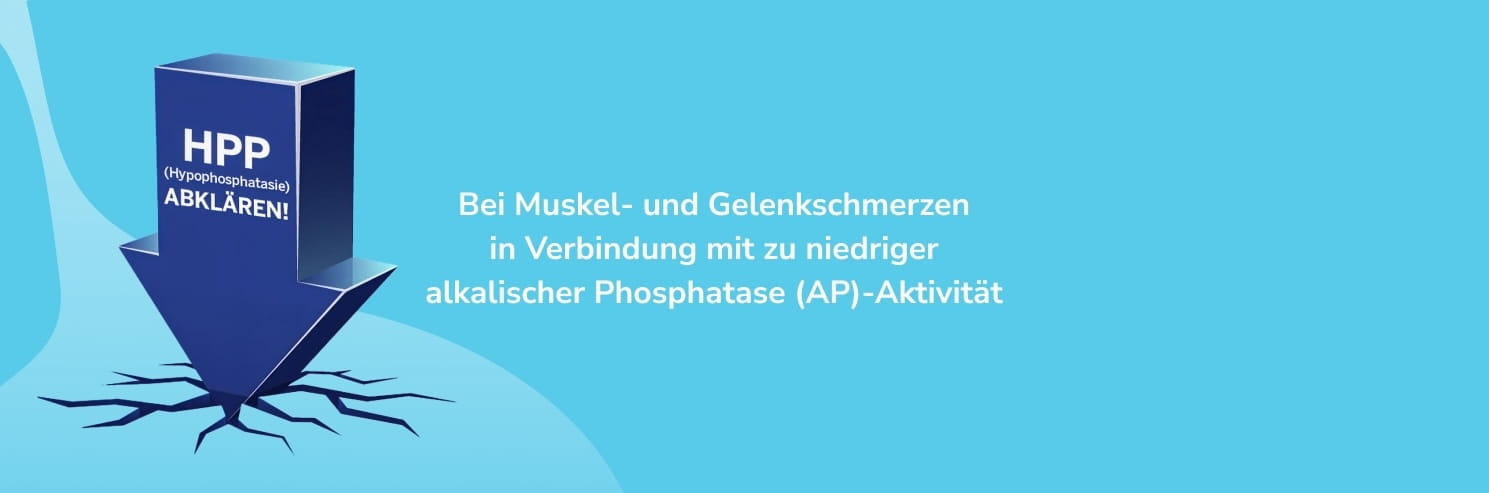 HPP abklären - Bei Muskel- und Gelenkschmerzen in Verbindung mit zu niedriger alkalischer Phosphatase (AP)-Aktivität